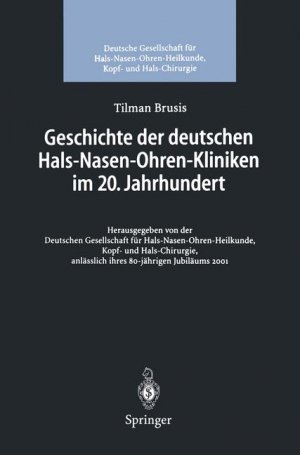 ISBN 9783540417040: Geschichte der deutschen Hals-Nasen-Ohren-Kliniken im 20. Jahrhundert