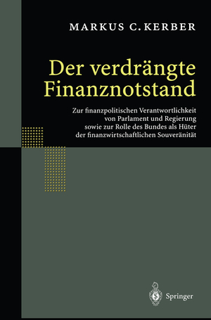 ISBN 9783540429449: Der verdrängte Finanznotstand - Zur finanzpolitischen Verantwortlichkeit von Parlament und Regierung sowie zur Rolle des Bundes als Hüter der finanzwirtschaftlichen Souveränität