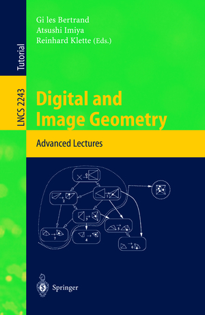 ISBN 9783540430797: Digital and Image Geometry - Advanced Lectures