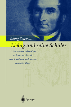 ISBN 9783540432050: Liebig und seine Schüler - Die neue Schule der Chemie