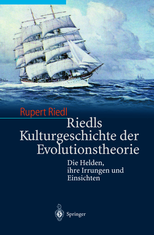 ISBN 9783540436683: Riedls Kulturgeschichte der Evolutionstheorie - Die Helden, ihre Irrungen und Einsichten