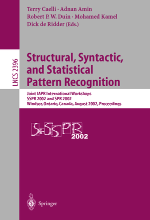 ISBN 9783540440116: Structural, Syntactic, and Statistical Pattern Recognition - Joint IAPR International Workshops SSPR 2002 and SPR 2002, Windsor, Ontario, Canada, August 6-9, 2002. Proceedings