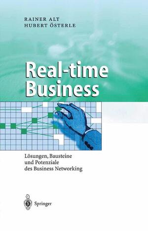 ISBN 9783540440994: Real-time Business – Lösungen, Bausteine und Potenziale des Business Networking