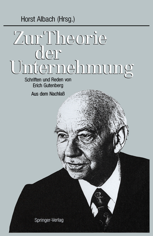 ISBN 9783540504603: Zur Theorie der Unternehmung - Schriften und Reden von Erich Gutenberg Aus dem Nachlaß