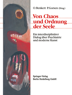 ISBN 9783540519195: Von Chaos und Ordnung der Seele - Ein interdisziplinärer Dialog über Psychiatrie und moderne Kunst - Mit 122 Abb. und 90 Farbtafeln