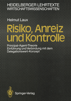 ISBN 9783540522423: Risiko, Anreiz und Kontrolle: Principal-Agent-Theorie. Einführung und Verbindung mit dem Delegationswert-Konzept (Heidelberger Lehrtexte Wirtschaftswissenschaften) (German Edition) Principal-Agent-Theorie Einführung und Verbindung mit dem Delegationswert-Konzept