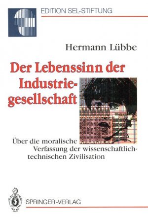 ISBN 9783540526957: Der Lebenssinn der Industriegesellschaft: über die moralische Verfassung der wissenschaftlich-technischen Zivilisation *SIGNED*