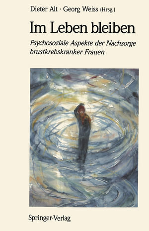 ISBN 9783540533917: Im Leben bleiben – Psychosoziale Aspekte der Nachsorge brustkrebskranker Frauen