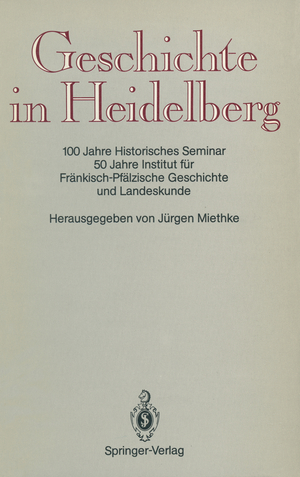 ISBN 9783540540977: Geschichte in Heidelberg – 100 Jahre Historisches Seminar 50 Jahre Institut für Fränkisch-Pfälzische Geschichte und Landeskunde