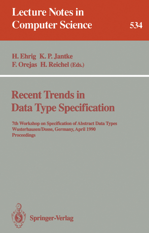 ISBN 9783540544968: Recent Trends in Data Type Specification / 7th Workshop on Specification of Abstract Data Types, Wusterhausen Dosse, Germany, April 17-20, 1990. Proceedings / Hartmut Ehrig (u. a.) / Taschenbuch