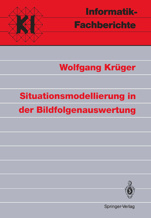 ISBN 9783540553953: Situationsmodellierung in der Bildfolgenauswertung. (=Informatik-Fachberichte; 311).