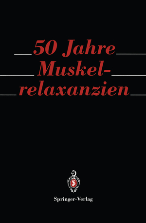 ISBN 9783540558262: 50 Jahre Muskelrelaxanzien