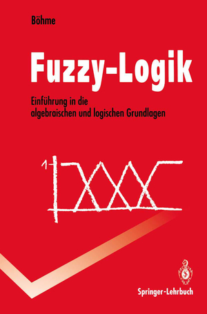 ISBN 9783540566588: Fuzzy-Logik - Einführung in die algebraischen und logischen Grundlagen