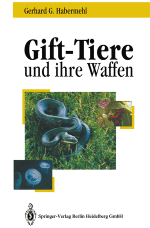 ISBN 9783540568971: Gift-Tiere und ihre Waffen - Eine Einführung für Biologen, Chemiker und Mediziner Ein Leitfaden für Touristen