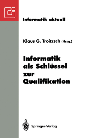 ISBN 9783540572565: Informatik als Schlüssel zur Qualifikation – GI-Fachtagung „Informatik und Schule 1993“ Koblenz, 11.–13. Oktober 1993