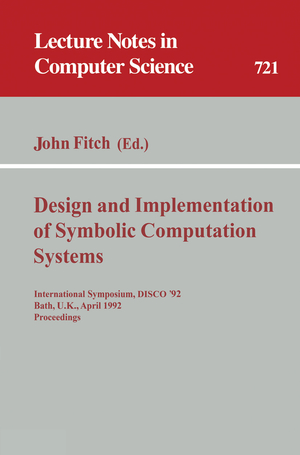 ISBN 9783540572725: Design and Implementation of Symbolic Computation Systems – International Symposium, DISCO '92, Bath, U.K., April 13-15, 1992. Proceedings