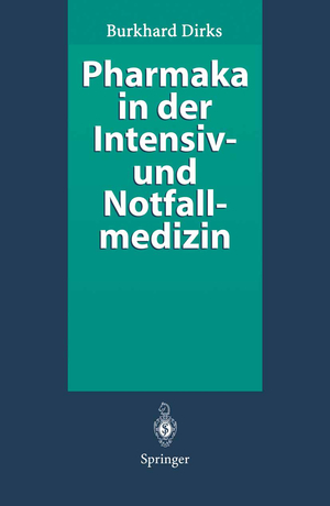 ISBN 9783540575559: Pharmaka in der Intensiv- und Notfallmedizin – Arzneistoffprofile für Anwender