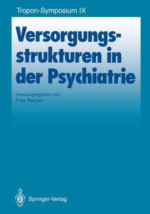 ISBN 9783540580508: Versorgungsstrukturen in der Psychiatrie. Tropon- Symposium IX, 1193 in Köln..