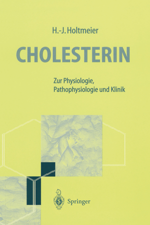 ISBN 9783540606710: Cholesterin, Zur Physiologie, Pathophysiologie und Klinik von Hans-Jürgen Holtmeier