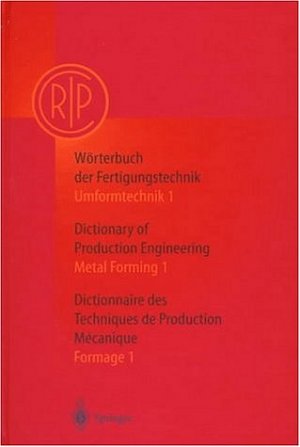 ISBN 9783540608639: Wörterbuch der Fertigungstechnik. Dictionary of Production Engineering. Dictionnaire des Techniques de Production Mechanique Vol.I/1 – Umformtechnik 1/Metal Forming 1/Formage 1