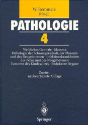 gebrauchtes Buch – W. Remmele (Herausgeber) – Pathologie 4: Weibliches Genitale Mamma Pathologie der Schwangerschaft, der Plazenta und des Neugeborenen Infektionskrankheiten des Fetus und des Neugeborenen Tumoren des Kindesalters Endokrine Organe