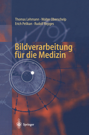 ISBN 9783540614586: Bildverarbeitung für die Medizin – Grundlagen, Modelle, Methoden, Anwendungen