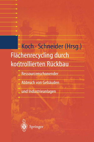 gebrauchtes Buch – Koch, Eva; Schneider – Flächenrecycling durch kontrollierten Rückbau - Ressourcenschonender Abbruch von Gebäuden und Industrieanlagen