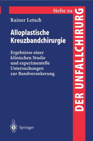 ISBN 9783540625063: Alloplastische Kreuzbandchirurgie – Ergebnisse einer klinischen Studie und experimentelle Untersuchungen zur Bandverankerung