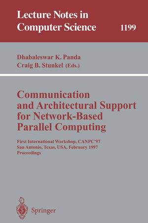 ISBN 9783540625735: Communication and Architectural Support for Network-Based Parallel Computing – First International Workshop, CANPC'97, San Antonio, Texas, USA, February 1-2, 1997 Proceedings