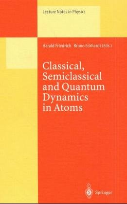 ISBN 9783540630043: Classical, Semiclassical and Quantum Dynamics in Atoms