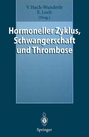 ISBN 9783540633686: Hormoneller Zyklus, Schwangerschaft und Thrombose – Risiken und Behandlungskonzepte