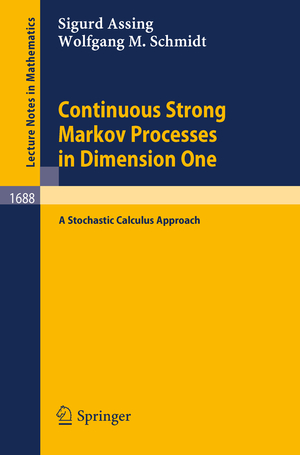 gebrauchtes Buch – Assing, Sigurd; Schmidt – Continuous Strong Markov Processes in Dimension One: A Stochastic Calculus Approach (Lecture Notes in Mathematics).