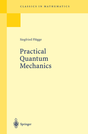 ISBN 9783540650355: Practical Quantum Mechanics / Siegfried Flügge / Taschenbuch / Classics in Mathematics / Paperback / xv / Englisch / 1998 / Springer-Verlag GmbH / EAN 9783540650355