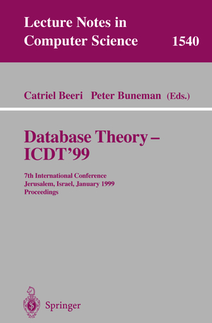 ISBN 9783540654520: Database Theory - ICDT'99 – 7th International Conference, Jerusalem, Israel, January 10-12, 1999, Proceedings