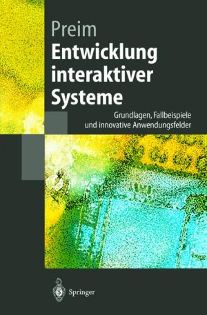 ISBN 9783540656487: Entwicklung interaktiver Systeme: Grundlagen, Fallbeispiele und innovative Anwendungsfelder (Springer-Lehrbuch)