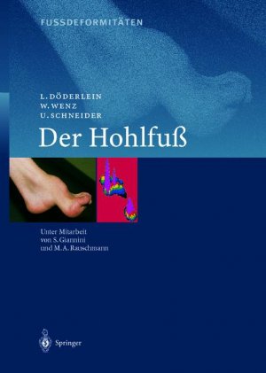 L. Dderlein (Autor), W. Wenz (Autor), U. Schneider (Autor), S. Giannini (Assistent), M.A. Rauschmann (Assistent) Leonhard Dderlein, Wolfram Wenz, Urs Schneider (Autoren) - Fussdeformitten: Der Hohlfuss Fussdeformitten Der Hohlfuss