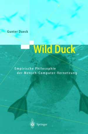 gebrauchtes Buch – Gunter Dueck – Wild Duck. Empirische Philosophie der Mensch-Computer-Vernetzung  (2000)