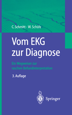 Claus Schmitt und Wolfgang Schls - Vom EKG zur Diagnose: Ein Wegweiser zur raschen Befundinterpretation Kardiologie Angiologie AV-Block  Befunde Diagnose Diagnostik Differentialdiagnose Differenzialdiagnose EKG EKG-Diagnostik Elektrokardiographie Extrasystolie Kardiomyopathie Myokardinfarkt  Praktikum Sinusrhythmus Tachykardie Claus Schmitt und Wolfgang Schls In dieser kurzgefassten Anleitung werden die klinisch relevanten EKG-Vernderungen bersichtlich und praxisbezogen dargestellt. Anhand plausibler 