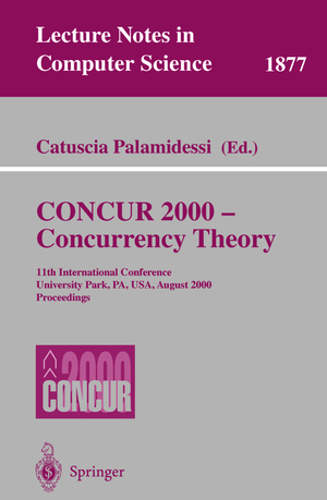 ISBN 9783540678977: CONCUR 2000 - Concurrency Theory – 11th International Conference, University Park, PA, USA, August 22-25, 2000 Proceedings