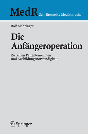 ISBN 9783540690986: Die Anfängeroperation – Zwischen Patientenrechten und Ausbildungsnotwendigkeit