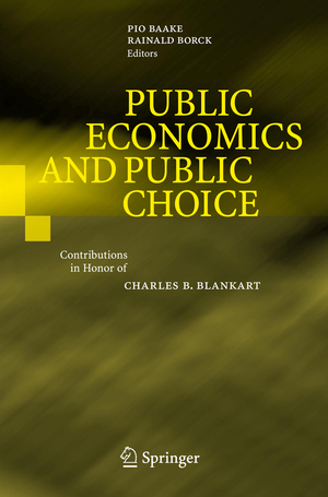 ISBN 9783540727811: Public Economics and Public Choice - Contributions in Honor of Charles B. Blankart