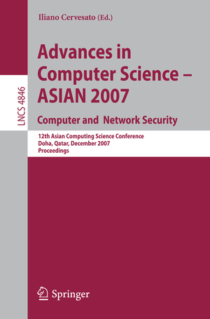 ISBN 9783540769279: Advances in Computer Science - ASIAN 2007. Computer and Network Security – 12th Asian Computing Science Conference, Doha, Qatar, December 9-11, 2007, Proceedings