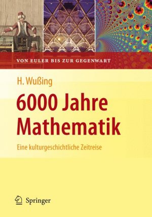 gebrauchtes Buch – 6000 Jahre Mathematik: Eine kulturgeschichtliche Zeitreise - 2. Von Euler bis zur Gegenwart (Vom Zählstein zum Computer) Wußing, Hans; Alten, Heinz-Wilhelm and Wesemüller-Kock, Heiko