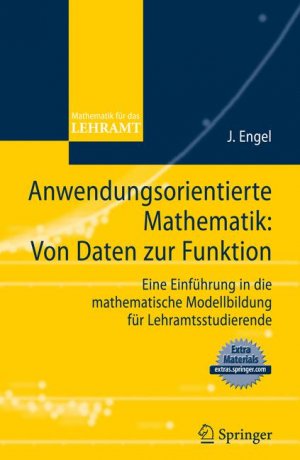 ISBN 9783540890867: Anwendungsorientierte Mathematik: Von Daten zur Funktion. - Eine Einführung in die mathematische Modellbildung für Lehramtsstudierende