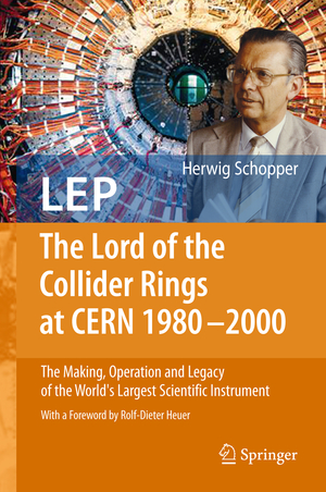 ISBN 9783540893004: LEP - The Lord of the Collider Rings at CERN 1980-2000 - The Making, Operation and Legacy of the World's Largest Scientific Instrument