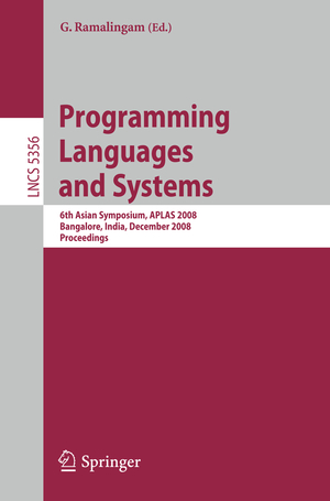 ISBN 9783540893295: Programming Languages and Systems - 6th Asian Symposium, APLAS 2008, Bangalore, India, December 9-11, 2008, Proceedings