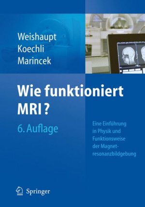 ISBN 9783540895725: Wie funktioniert MRI? - Eine Einführung in Physik und Funktionsweise der Magnetresonanzbildgebung