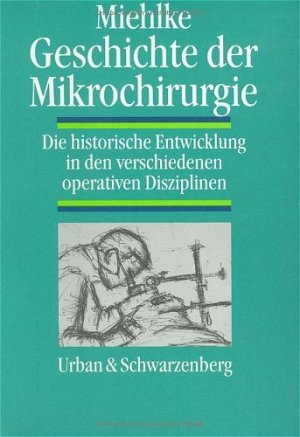 ISBN 9783541168712: Geschichte der Mikrochirurgie. Die historische Entwicklung in den verschiedenen operativen Disziplinen