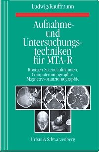 ISBN 9783541220014: Aufnahme- und Untersuchungstechniken für MTA-R - Röntgen-Spezialaufnahmen, Computertomographie, Magnetresonanztomographie - 392.Abb. u. 52 Tabellen