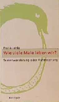 gebrauchtes Buch – Frank Jehle – Wie viele Male leben wir? : Seelenwanderung oder Auferstehung. gebrauchtes Buch – Frank Jehle – Wie viele Male leben wir? : Seelenwanderung oder Auferstehung.